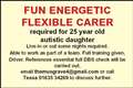 Fun energetic flexible carer required