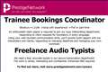 Trainee Bookings Coordinator and Freelance Audio Typists required