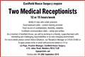 Two Medical Receptionists required