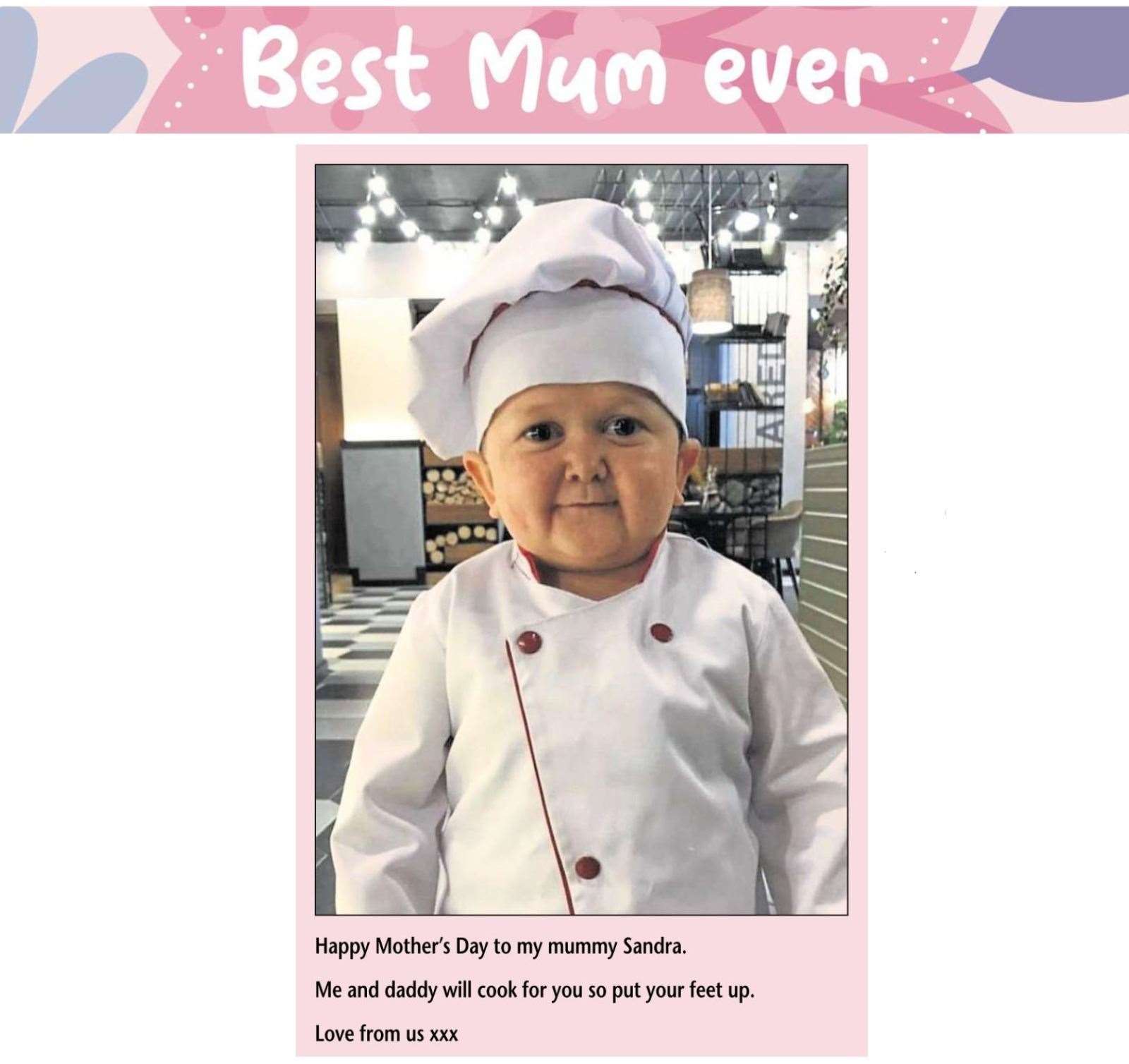 The message read: “Happy Mother’s Day to my mummy Sandra. Me and daddy will cook for you so put your feet up. Love from us xxx”