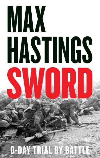 Max Hastings' latest book Sword